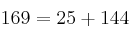 169 = 25 + 144
