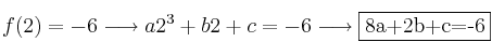  f(2)=-6 \longrightarrow a2^3+b2+c=-6 \longrightarrow  \fbox{8a+2b+c=-6}