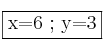 \fbox{x=6 ; y=3}