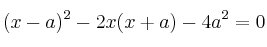 (x-a)^2 -2x(x+a) -4a^2 = 0