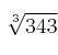 \sqrt[3]{343}