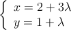  \left\{
\begin{array}{l}
x = 2 + 3 \lambda \\
y= 1 + \lambda
\end{array}
\right.