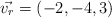 \vec{v_r}=(-2,-4,3)