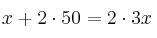 x + 2 \cdot 50 = 2 \cdot3 x
