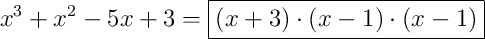 x^{3}+x^{2}-5x+3 = \boxed{\left(x+3\right) \cdot \left(x-1\right) \cdot \left(x-1\right)}