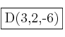 \fbox{D(3,2,-6)} \fbox{D(3,2,-6)}