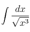 \int \frac{dx}{\sqrt{x^3}} 