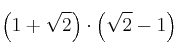\left( 1 + \sqrt{2} \right) \cdot \left( \sqrt{2}-1 \right)