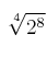 \sqrt[4]{2^8}