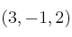 (3,-1,2)