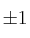 \pm 1