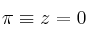 \pi \equiv z=0