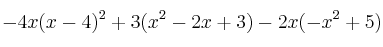 -4x (x-4)^2 + 3 (x^2-2x+3) - 2x(-x^2+5)