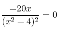 \frac{-20x}{(x^2-4)^2}=0 \frac{-20x}{(x^2-4)^2}=0