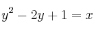 y^2 - 2y + 1 = x