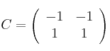 C =\left(
\begin{array}{cc}
 -1 & -1 \\
 1 & 1
\end{array}
\right)