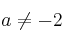 a \neq -2