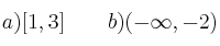  a) [1, 3] \qquad b) (-\infty, -2)