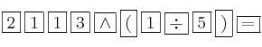 \fbox{2} \: \fbox{1} \:\fbox{1} \:\fbox{3} \: \fbox{\wedge} \: \fbox{(} \: \fbox{1} \: \fbox{\div} \: \fbox{5} \: \fbox{)} \: \fbox{=} \fbox{2} \: \fbox{1} \:\fbox{1} \:\fbox{3} \: \fbox{\wedge} \: \fbox{(} \: \fbox{1} \: \fbox{\div} \: \fbox{5} \: \fbox{)} \: \fbox{=}