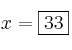 x = \fbox{33}