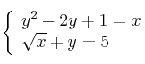 \left\{
\begin{array}{lll}
y^2 - 2y + 1 = x \\
\sqrt{x} + y = 5 
\end{array}
\right. 