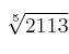\sqrt[5]{2113}