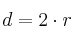 d = 2 \cdot r 