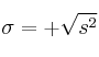 \sigma = + \sqrt{s^2} \sigma = + \sqrt{s^2}