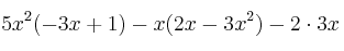 5x^2(-3x+1)-x(2x-3x^2)-2 \cdot 3x