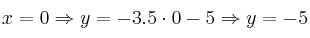 x=0 \Rightarrow y=-3.5 \cdot 0 -5  \Rightarrow y=-5