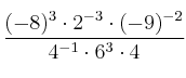  \frac{(-8)^3 \cdot 2^{-3} \cdot (-9)^{-2}}{4^{-1} \cdot 6^3 \cdot 4}