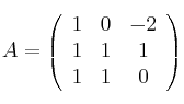 A = \left( \begin{array}{ccc} 
1 & 0 & -2 \\
1 & 1 & 1 \\
1 & 1 & 0
\end{array} \right)