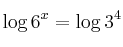 \log 6^x = \log 3^4
