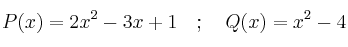 P(x)=2x^2-3x+1 \quad ; \quad Q(x)=x^2-4