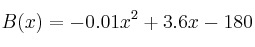 B(x)=-0.01x^2+3.6x-180