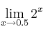\lim\limits_{x \rightarrow 0.5} 2^x 