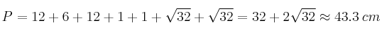 P = 12+6+12+1+1+ \sqrt{32} + \sqrt{32} = 32+ 2 \sqrt{32} \approx 43.3 \: cm P = 12+6+12+1+1+ \sqrt{32} + \sqrt{32} = 32+ 2 \sqrt{32} \approx 43.3 \: cm