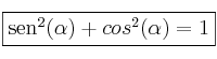 \fbox{sen^2(\alpha)+cos^2(\alpha)=1} \fbox{sen^2(\alpha)+cos^2(\alpha)=1}