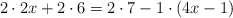 2 \cdot 2x + 2 \cdot 6= 2 \cdot 7 - 1 \cdot (4x-1)