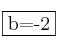 \fbox{b=-2}