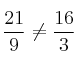 \frac{21}{9} \neq  \frac{16}{3}