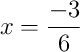 x = \frac{-3}{6}