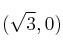 (\sqrt{3},0)