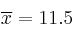 \overline{x}=11.5