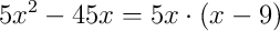 5x^{2}-45x=5x\cdot\left(x-9\right)