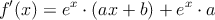 f^{\prime}(x)=e^x \cdot (ax+b) + e^x \cdot a