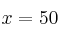 x= 50