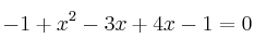  -1 + x^2 - 3x + 4x - 1 = 0
