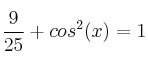  \frac{9}{25}  + cos^2(x) = 1
