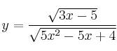 y = \frac{\sqrt{3x-5}}{\sqrt{5x^2-5x+4}}